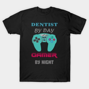 Dentist By Day Gaming By Night T-Shirt